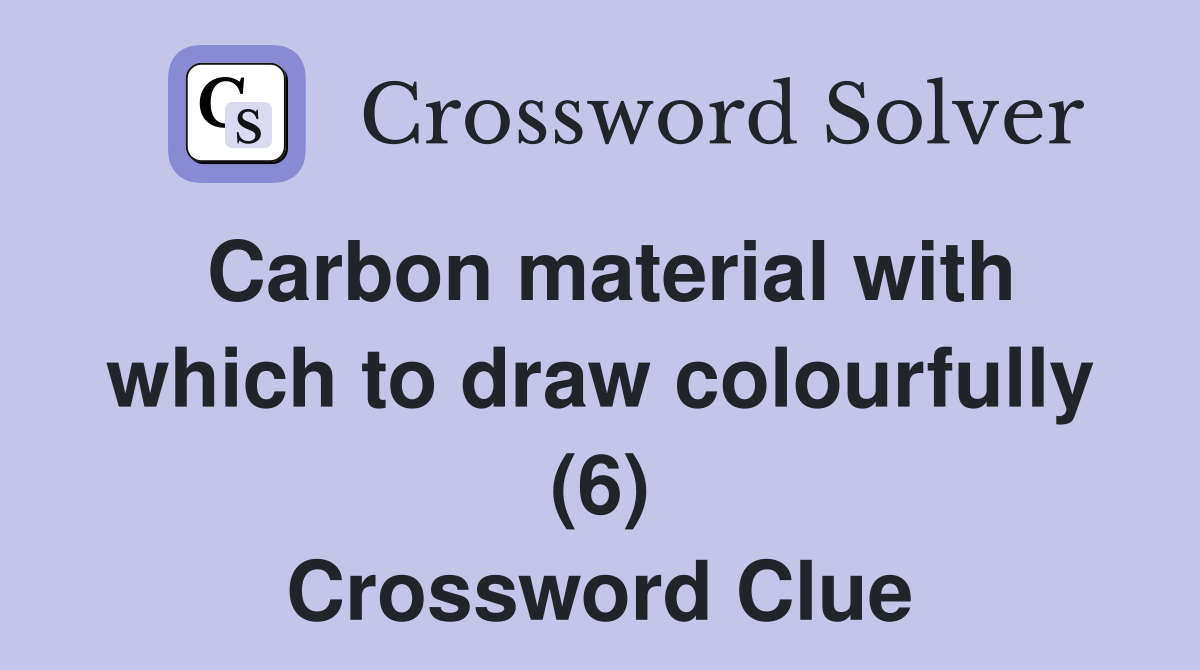 Carbon material with which to draw colourfully (6) Crossword Clue